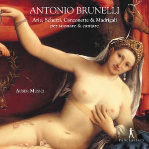 Arie, Scherzi, Canzonette e Madrigali - Antonio Brunelli