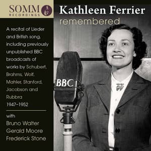 Kathleen Ferrier Remembered - Kathleen Ferrier