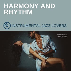 Harmony and Rhythm: The Essence of Jazz - Instrumental Jazz Lovers