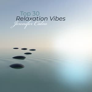 Top 30 Relaxation Vibes: Piano & Guitar Music for Stress Relief - Jennifer Calm