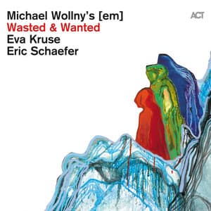 Wasted & Wanted - Michael Wollny