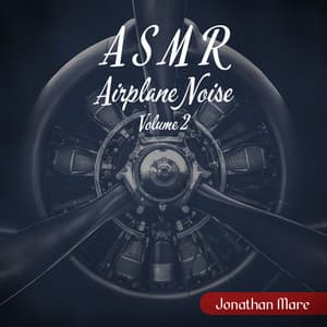 ASMR Airplane Noise: Volume 2, Pilot Cabin, Peace in the Sky, AN-2 & Boing Sounds Effects, Jet Engine Airplane Noise, Low Airplane Flying, Plane Sounds for Sleep, Takeoff Flying, Aircraft ASMR - Jonathan Mare