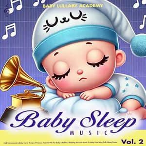 Baby Sleep Music – Chill Instrumental Lullaby Cover Songs of Famous Popular Hits For Baby Lullabies, Sleeping Aid and Music To Help Your Baby Fall Asleep Faster, Vol. 2 - Baby Lullaby Academy