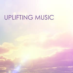 Uplifting Music: Inspirational Instrumental Songs for Wellbeing and Stress Release - Uplifting Music Specialists
