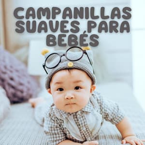 Campanillas Suaves Para Bebés - Alguna música