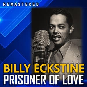 Prisoner of Love - Billy Eckstine