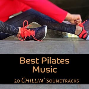 Best Pilates Music - 20 Chillin' Soundtracks, Relaxing Workout Experience del Mar, Motivation Lounge Chillout Music, Special Playlist for Better Body Mind Connextion - Power Pilates Music Ensemble