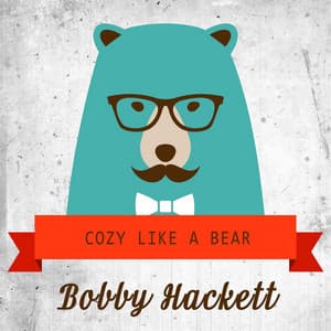 Cozy Like A Bear - Bobby Hackett