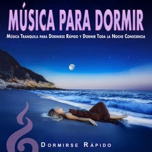 Música para Dormir: Música Tranquila para Dormirse Rápido y Dormir Toda la Noche Consciencia - Dormirse Rápido