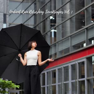 Ambient Rain Refreshing Soundscapes Vol. 1 - The Natural Healing