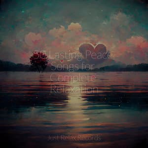 50 Lasting Peace Songs for Complete Relaxation - Smart Baby Lullaby