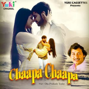 Chaapa Chaapa - Om Prakash Yadav