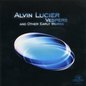 Alvin Lucier: Vespers and Other Early Works - Alvin Lucier