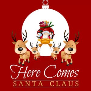 Here Comes Santa Claus - Christmas 2018