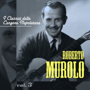 I classici della canzone Napoletana - Vol. 3 - Roberto Murolo