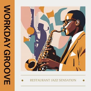Workday Groove: Jazz for Work - Restaurant jazz sensation
