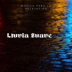 Musica para la Relajación: Lluvia Suave - Lluvia Relajante