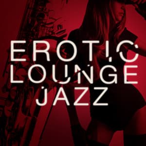 Erotic Lounge Jazz - Erotica