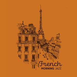French Morning Jazz: Swing, Bebop and Gypsy Music for Better Morning, Cafe Parisian BGM - French Piano Jazz Music Oasis