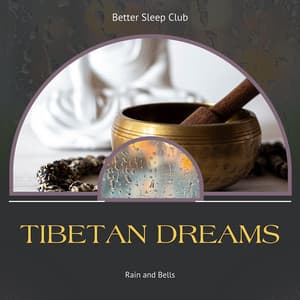 Tibetan Dreams of Rain and Bells - Better Sleep Club
