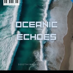 Oceanic Echoes - Soothing Sea Serenity