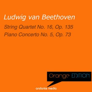 Orange Edition - Beethoven: String Quartet No. 16, Op. 135 & Piano Concerto No. 5, Op. 73 - Ludwig van Beethoven
