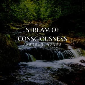 Stream of Consciousness: Ambient Waves - Wave and Ocean sounds