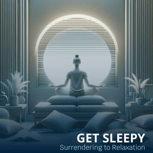 Get Sleepy: Surrendering to Relaxation, Meditation, Clearing the Mind of Clutter - Deep Sleep Hypnosis Masters