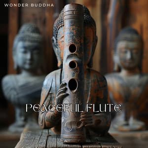 Peaceful Flute: The Sound of Calm - Wonder Buddha
