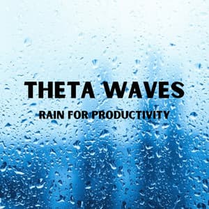Theta Waves, Rain for Productivity - Brainwave Music.24H Rain Sounds