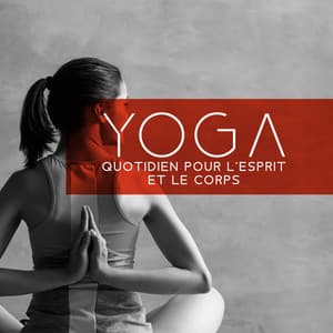 Yoga quotidien pour l'esprit et le corps - Musique apaisante de fond new age