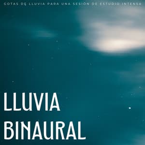Lluvia Binaural: Gotas De Lluvia Para Una Sesión De Estudio Intensa - Siente El Clima
