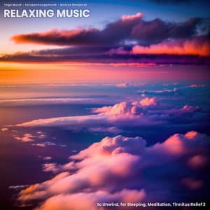 Relaxing Music to Unwind, for Sleeping, Meditation, Tinnitus Relief 2 - Yoga Musik
