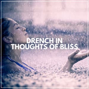 Drench in Thoughts of Bliss - Yoga Rain