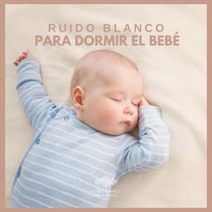 Ruido Blanco para Dormir el Bebé - Ruido Blanco Para Bebes
