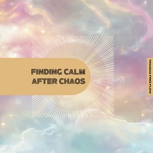 Finding Calm After Chaos - Trauma Free Flow