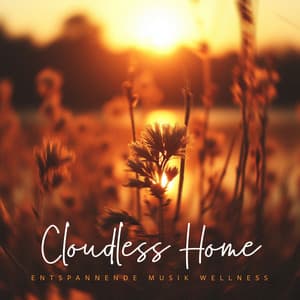 Cloudless Home - Entspannende Musik Wellness