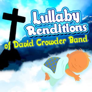 Lullaby Renditions of David Crowder Band - Christian Baby Players