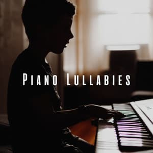 Piano Lullabies: Baby's First Melodies - Soothing Piano Classics for Sleeping Babies