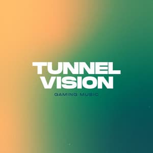 Tunnel Vision: Deep House Gaming Music - Gaming Music