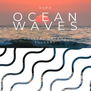 Coastal Dreams Lullaby - ASMR Ocean Waves