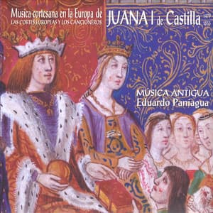 Música Cortesana en la Europa de Juana I de Castilla . Las Cortes Europeas y los Cancioneros - Eduardo Paniagua