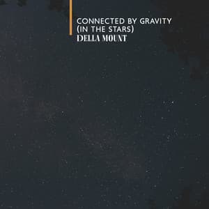 Connected by Gravity - Della Mount