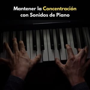 Mantener La Concentración Con Sonidos De Piano - Proyecto de piano