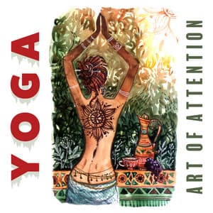 Yoga - Art of Attention, Healing Music, Mind Balance - Healing Yoga Meditation Music Consort