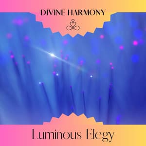 Luminous Elegy - Divine Harmony