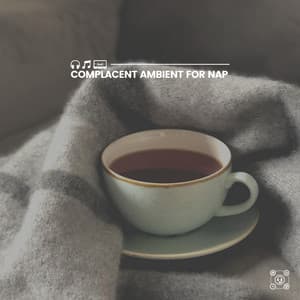 Complacent Ambient for Nap - Work Music