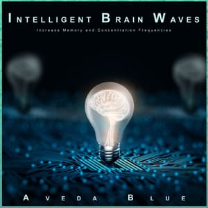Intelligent Brain Waves: Increase Memory and Concentration Frequencies - Alpha Brain Waves