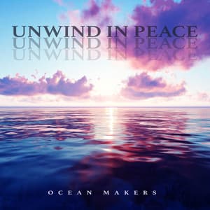 Unwind in Peace - Ocean Makers
