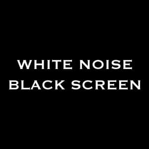 White Noise Black Screen - White Noise Black Screen
